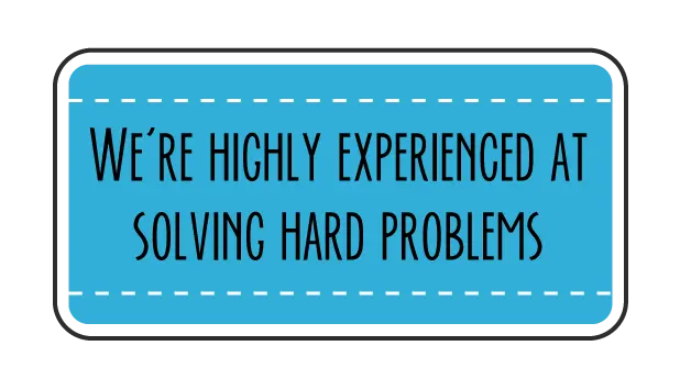 DesignExperienced_v01 we're highly experienced at solving hard problems
